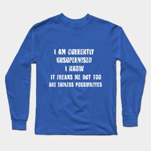 awesome I Am Currently Unsupervised I Know It Freaks Me Out Too Long Sleeve T-Shirt